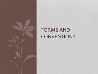 FORMS AND
CONVENTIONS
 