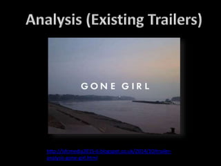 http://lsfcmedia2015-6.blogspot.co.uk/2014/10/trailer-
analysis-gone-girl.html
 