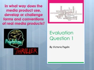 Evaluation
Question 1
By Victoria Pagdin
 