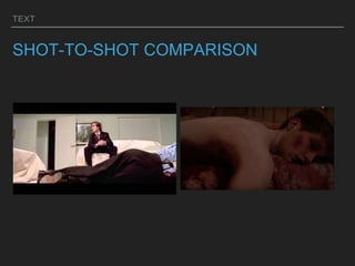 TEXT
SHOT-TO-SHOT COMPARISON
 