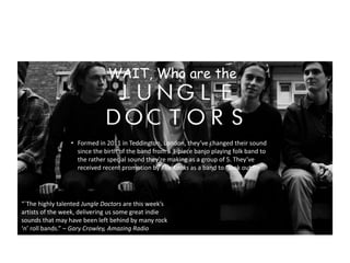“`The highly talented Jungle Doctors are this week’s
artists of the week, delivering us some great indie
sounds that may h...
