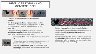 DEVELOPS FORMS AND
CONVENTIONS
• I included the time which my documentary is being aired
at.
• This develops generic forms...