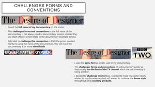 CHALLENGES FORMS AND
CONVENTIONS
• I used the same font as what I used in my documentary.
• This challenges forms and conv...