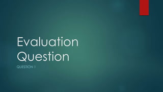 Evaluation
Question
QUESTION 1
 