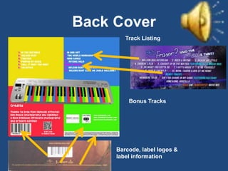 Back Cover
        Track Listing




         Bonus Tracks




     Barcode, label logos &
     label information
 