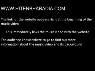 The link for the website appears right at the beginning of the music videoThis immediately links the music video with the website    The audience knows where to go to find out more information about the music video and its background
