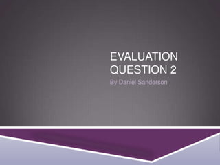 Evaluation question 2