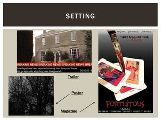 SETTING
Trailer
Magazine
Poster
 