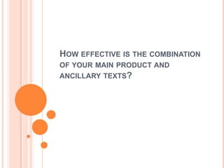 HOW EFFECTIVE IS THE COMBINATION
OF YOUR MAIN PRODUCT AND
ANCILLARY TEXTS?
 