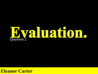 Question 2

Eleanor Carter

 