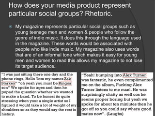 How does your media product represent
particular social groups? Rhetoric.
 My magazine represents particular social group...