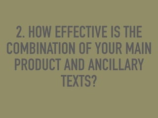 2. HOW EFFECTIVE IS THE
COMBINATION OF YOUR MAIN
PRODUCT AND ANCILLARY
TEXTS?
 