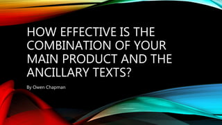 HOW EFFECTIVE IS THE
COMBINATION OF YOUR
MAIN PRODUCT AND THE
ANCILLARY TEXTS?
By Owen Chapman
 