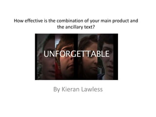 How effective is the combination of your main product and
                     the ancillary text?




                  By Kieran Lawless
 