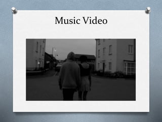 Music Video
 