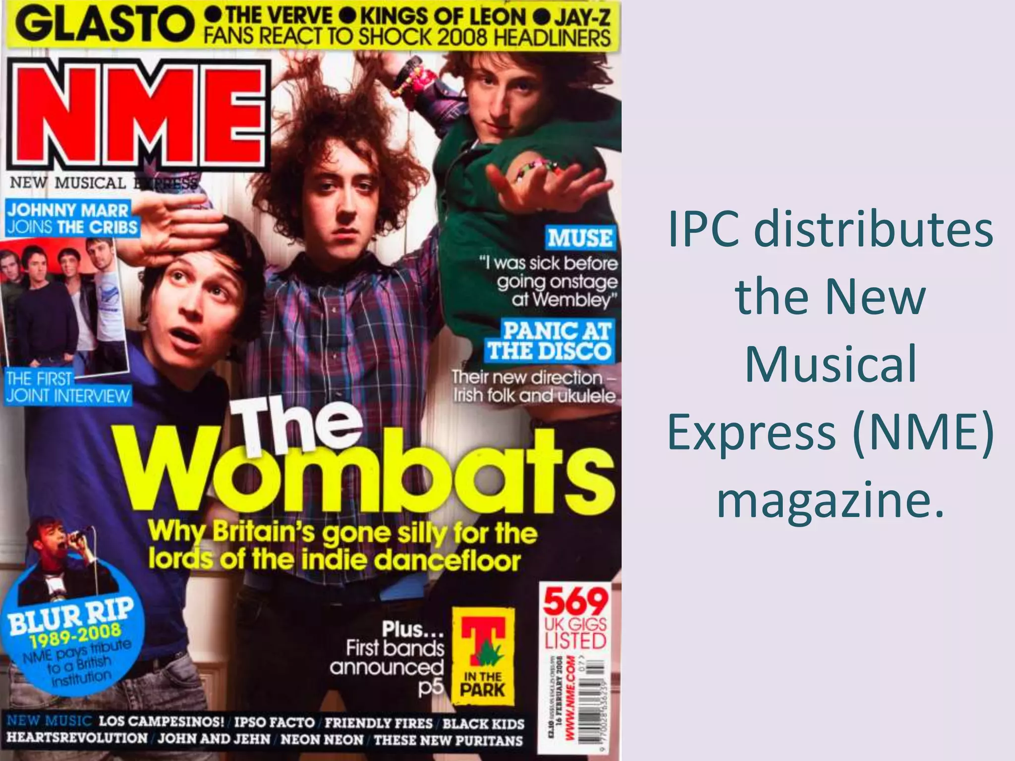 IPC distributes
   the New
   Musical
Express (NME)
  magazine.
 