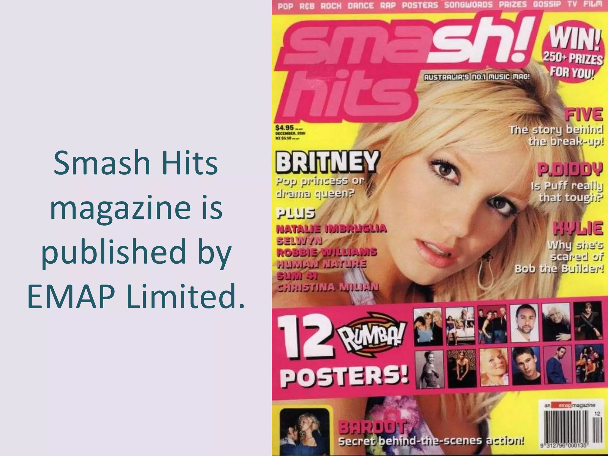 Smash Hits
 magazine is
 published by
EMAP Limited.
 