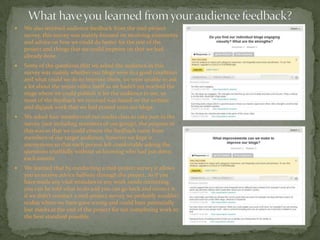  We also received audience feedback from the mid-project
survey, this survey was mainly focused on receiving comments
and...
