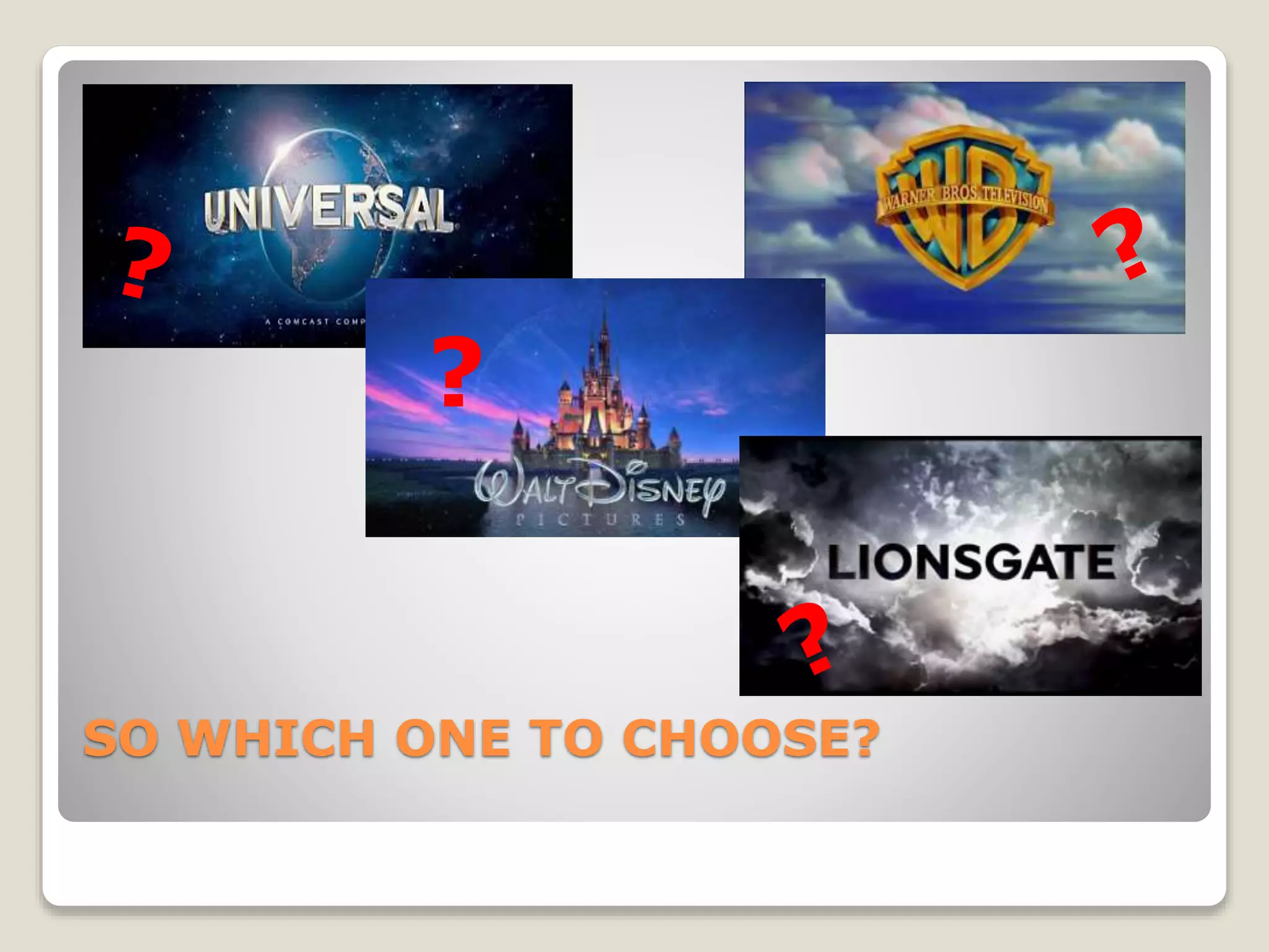 SO WHICH ONE TO CHOOSE?
?
 