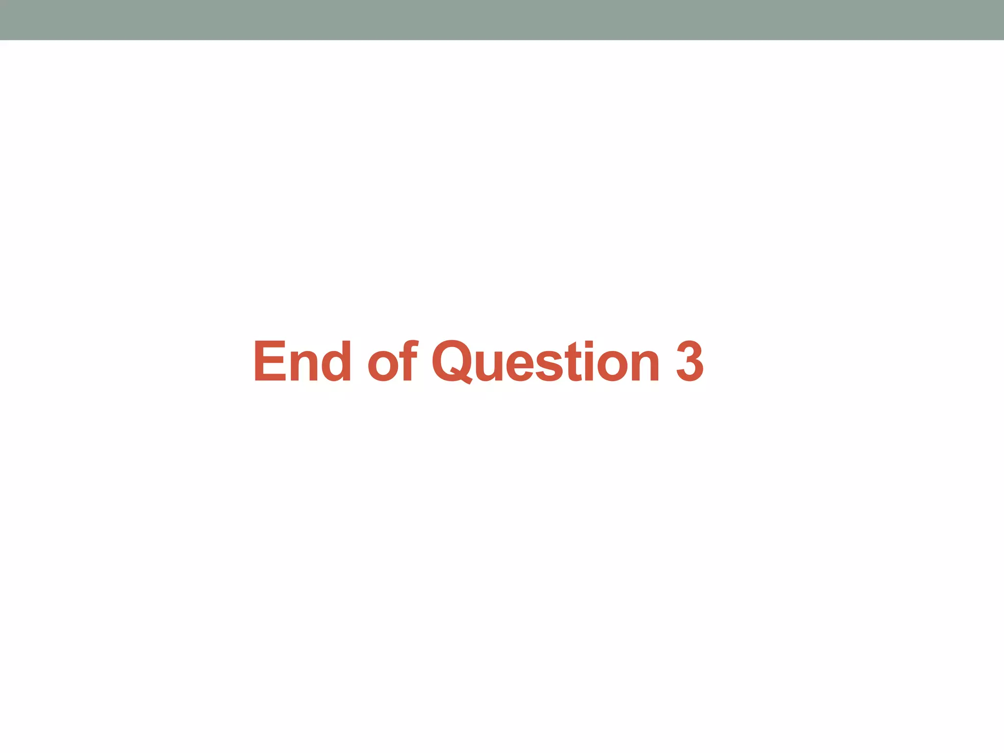 End of Question 3
 