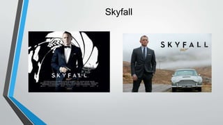 Skyfall
 