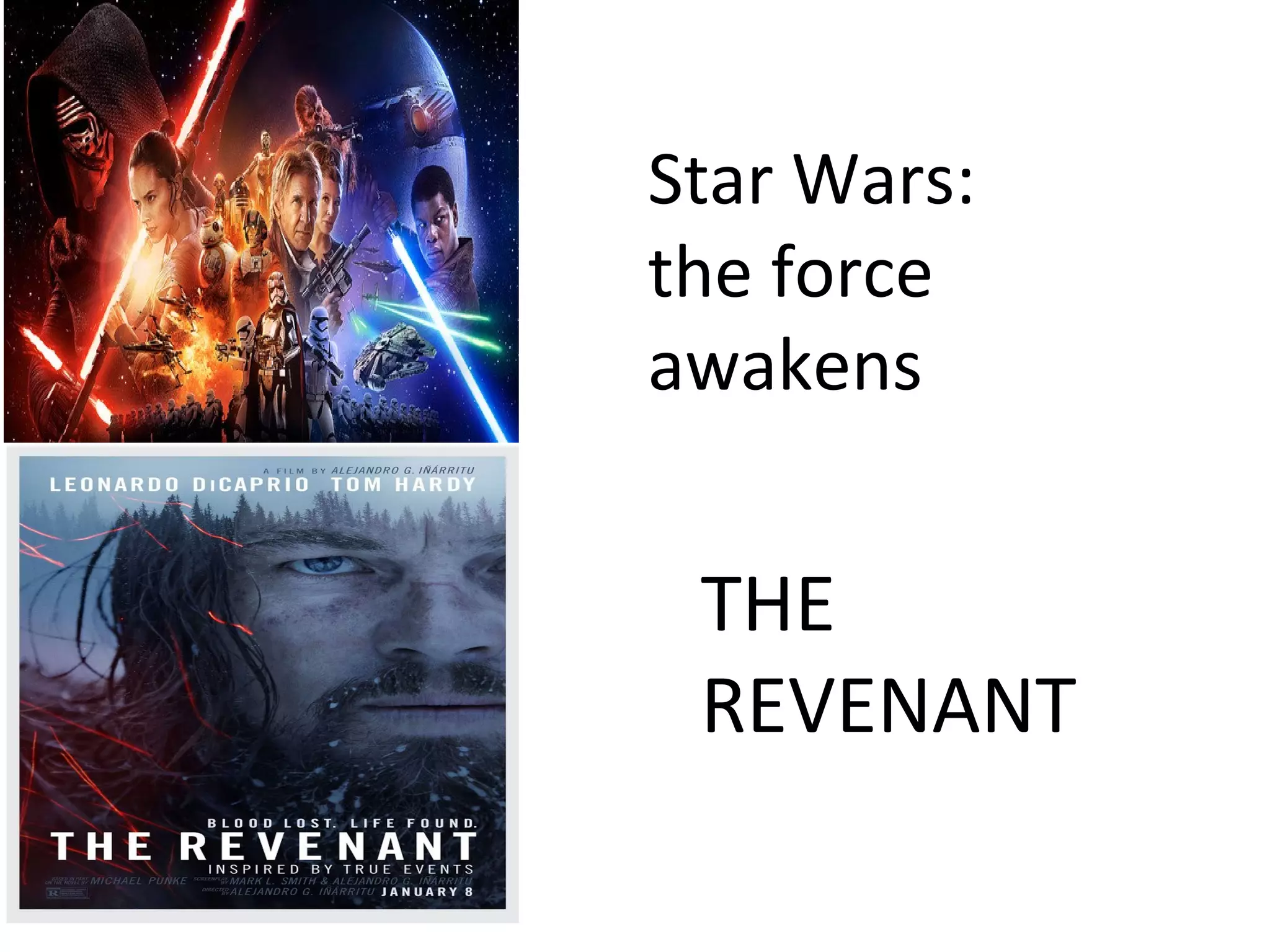 Star Wars:
the force
awakens
THE
REVENANT
 