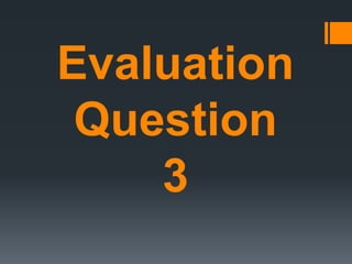 Evaluation
Question
3
 