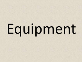Equipment