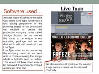 Software used…
Live Type
Another piece of software we used
was called ‘Live Type’ which was a
font editing programme. In t...