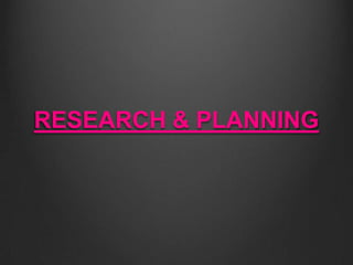 RESEARCH & PLANNING

 