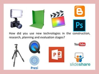 How did you use new technologies in the construction,
research, planning and evaluation stages?
 