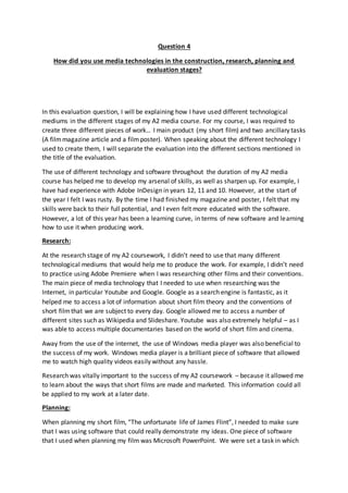 Question 4
How did you use media technologies in the construction, research, planning and
evaluation stages?
In this evalu...