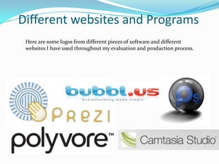 Different websites and ProgramsHere are some logos from different pieces of software and different websites I have used throughout my evaluation and production process.