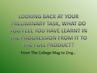 From The College Mag to Zing…
 