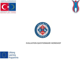 EVALUATION QUESTIONNAIRE WORKSHOP
 