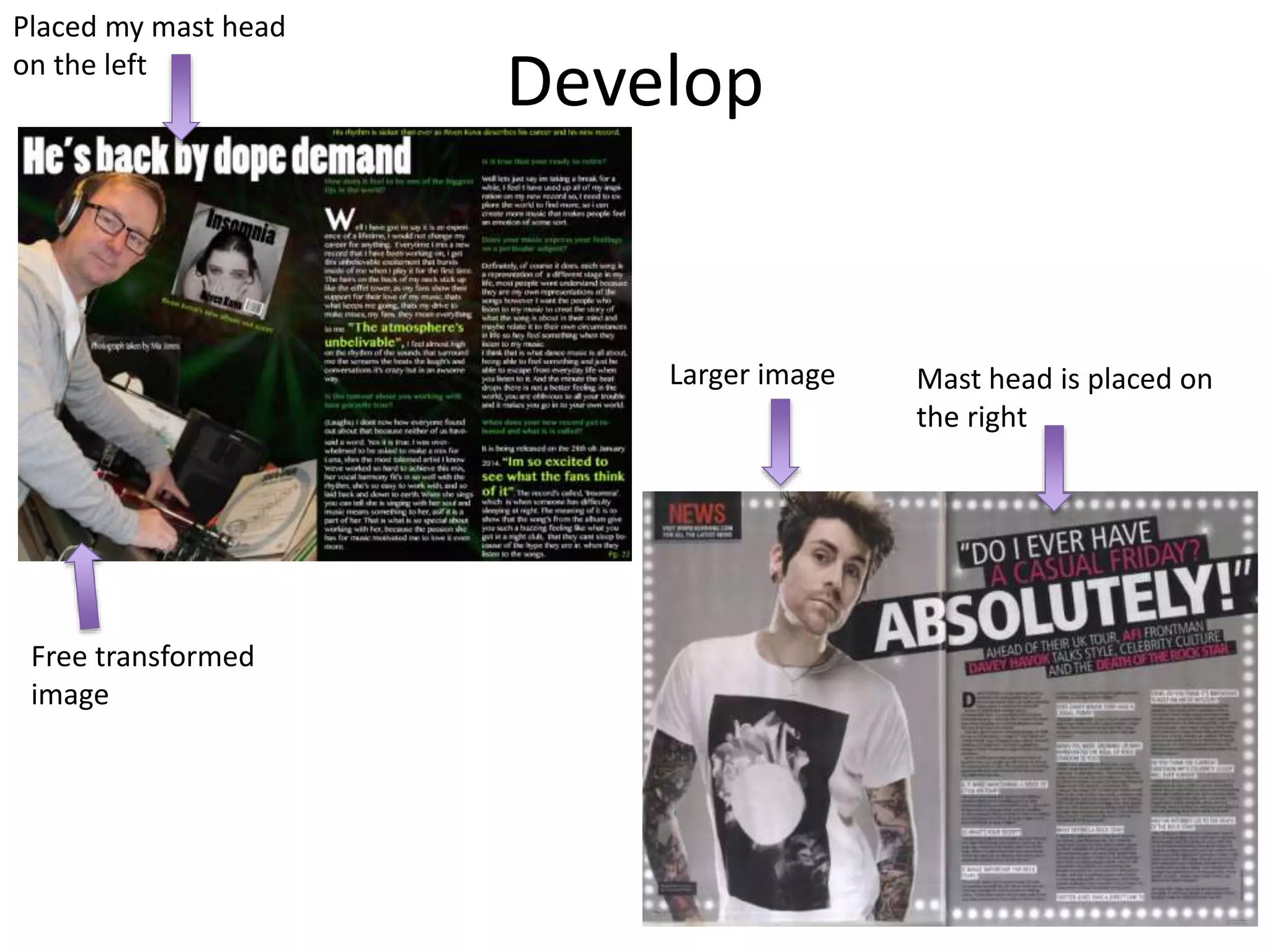 Develop
Placed my mast head
on the left
Mast head is placed on
the right
Free transformed
image
Larger image
 