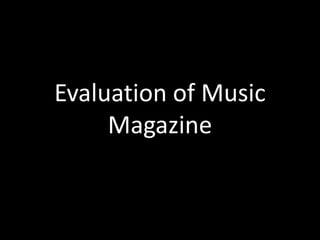 Evaluation of Music
Magazine

 