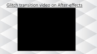 Glitch transition video on After-effects
 