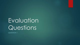 Evaluation
Questions
QUESTION 1
 