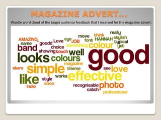 MAGAZINE ADVERT... Wordle word cloud of the target audience feedback that I received for the magazine advert: 