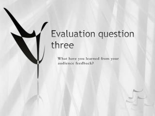 Evaluation question three