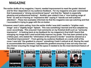 MAGAZINE
The earlier drafts of my magazine, I learnt, needed improvement to meet the grade I desired
and for this I depend...