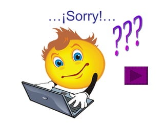… ¡Sorry!… ??? 