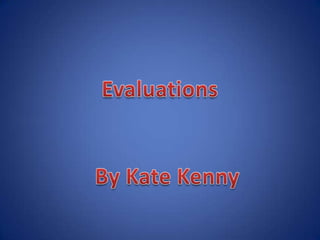 Evaluations By Kate Kenny 