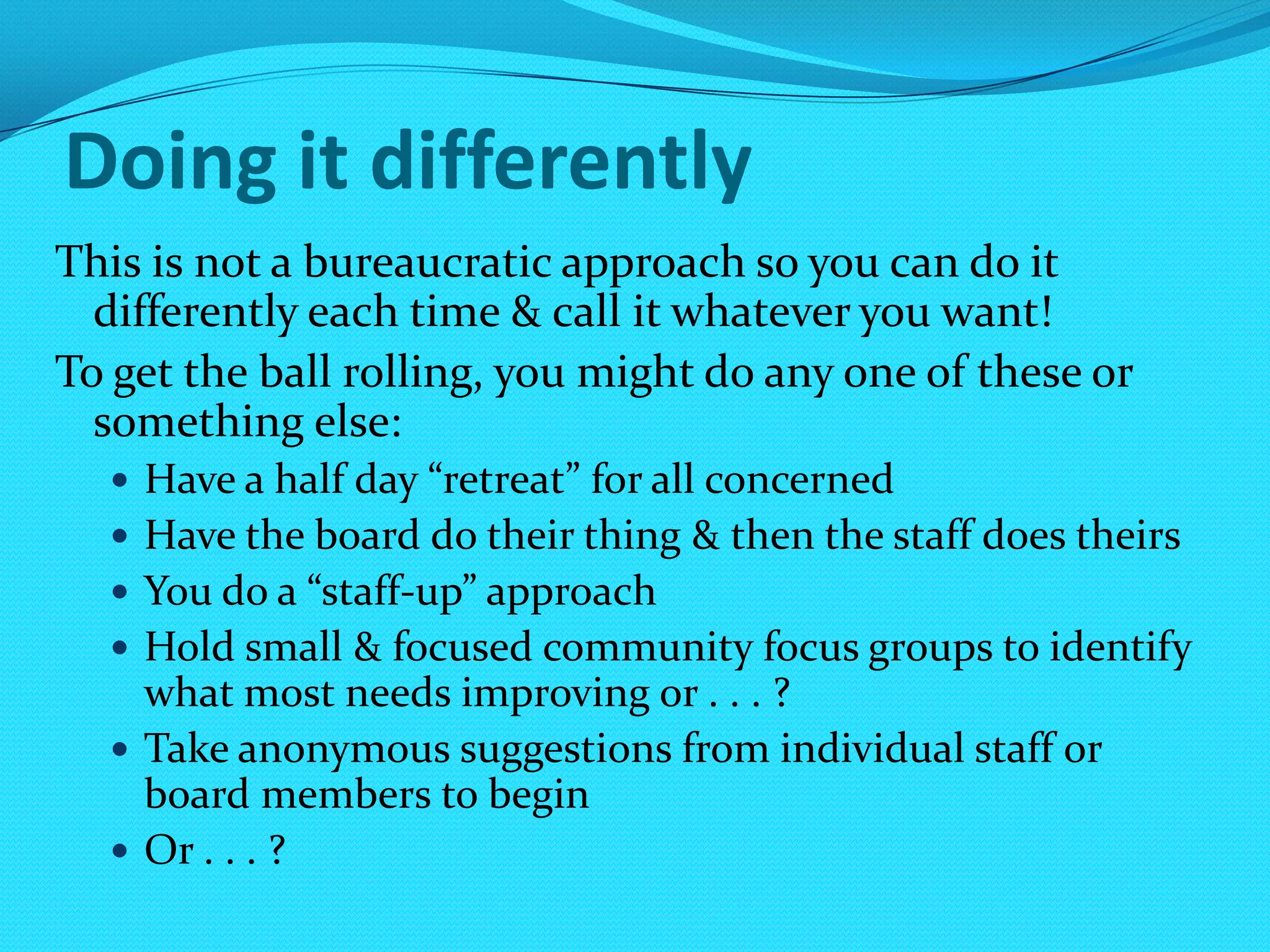 Ask the following questionsHow are we doing/how have we done?