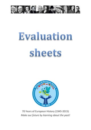 70 Years of European History (1945-2015)
Make our future by learning about the past!
 
