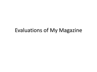 Evaluations of My Magazine 