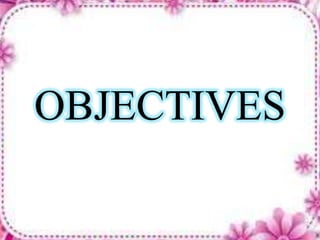 OBJECTIVES
 