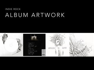 A L B U M A R T W O R K
I N D I E R O C K
 