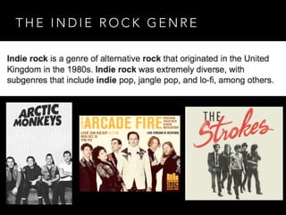 T H E I N D I E R O C K G E N R E
 